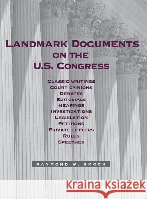 Landmark Documents on the Us Congress Raymond W. Smock 9781568023991 Congressional Quarterly Books