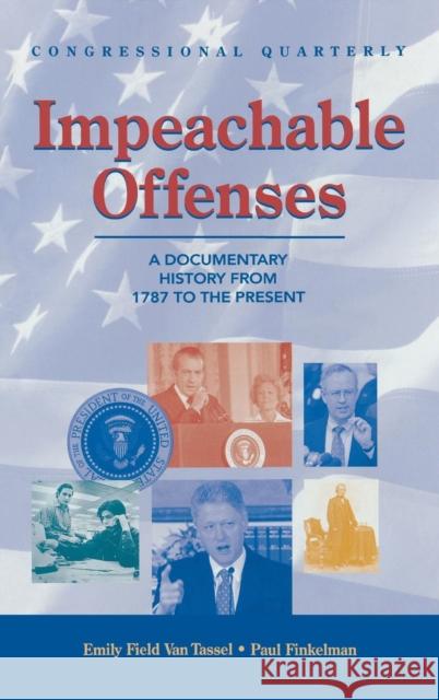 Impeachable Offenses: A Documentary History from 1787 to the Present Van Tassel, Emily 9781568024790