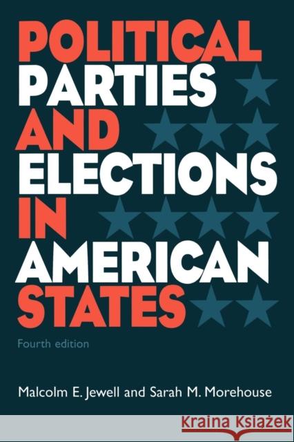 Political Parties and Elections in American States Malcolm Edwin Jewell Sarah McCally Morehouse 9781568024813
