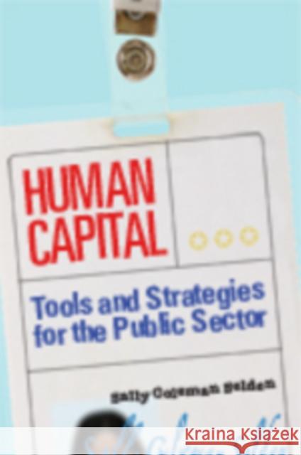 Human Capital: Tools and Strategies for the Public Sector Selden, Sally Coleman 9781568025506