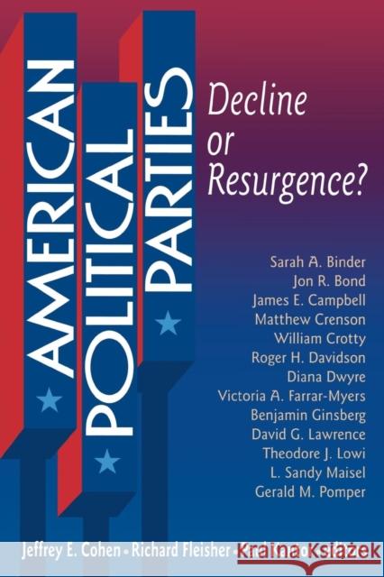American Political Parties: Decline or Resurgence? Cohen, Jeffrey E. 9781568025858 Congressional Quarterly Books