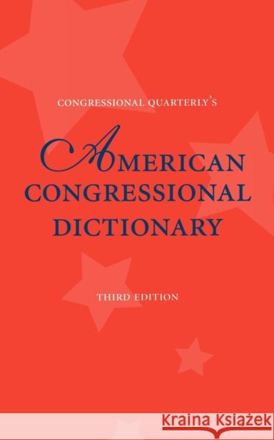 American Congressional Dictionary, 3D Edition Kravitz, Walter 9781568026114 CQ Press