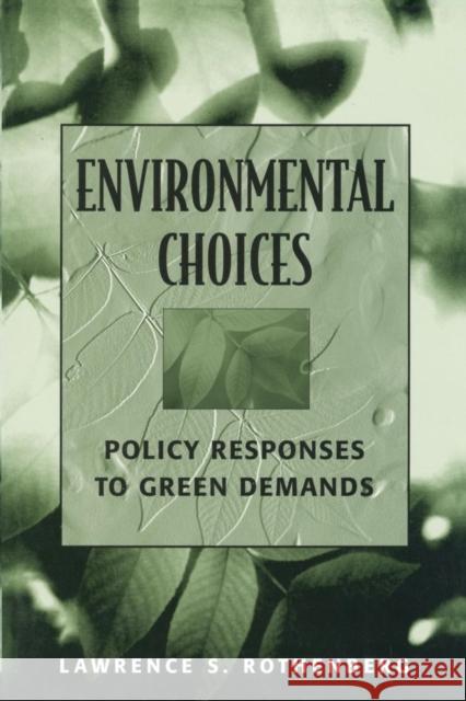Environmental Choices: Policy Responses to Green Demands Rothenberg, Lawrence S. 9781568026305