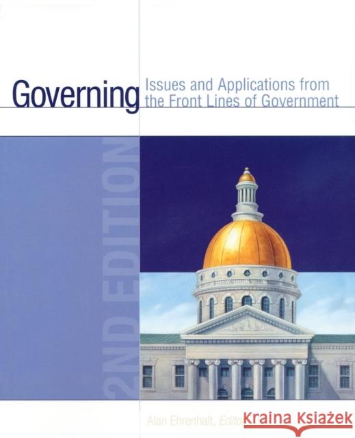Governing: Issues and Applications from the Front Lines of Government Ehrenhalt, Alan 9781568029955