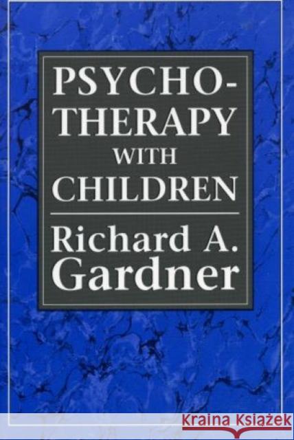 Psychotherapy with Children Richard Gardner 9781568210308