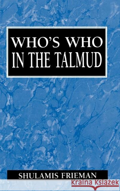 Who's Who in the Talmud Shulamis Frieman 9781568211138