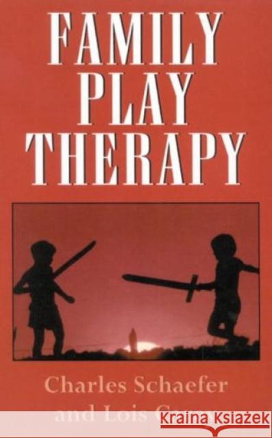 Family Play Therapy Charles E. Schaefer Lois J. Carey 9781568211503 Jason Aronson