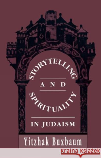 Storytelling and Spirituality in Judaism Yitzhak Buxbaum 9781568211732 Jason Aronson