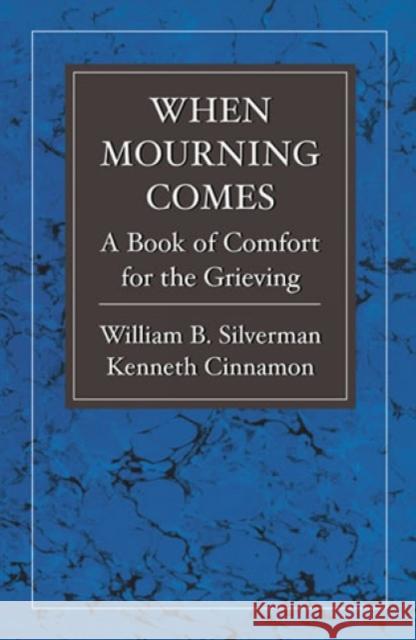 When Mourning Comes: A Book of Comfort for the Grieving Silverman, William B. 9781568211848 Jason Aronson