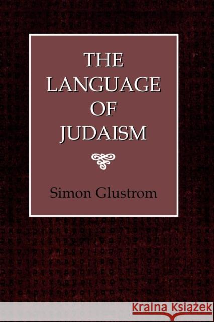 The Language of Judaism Simon Glustrom 9781568212050 Jason Aronson