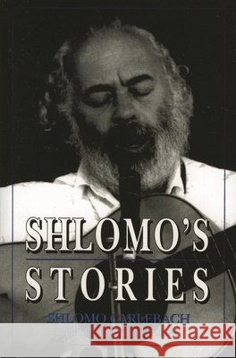 Shlomo's Stories: Selected Tales Carlebach, Shlomo 9781568212159 Jason Aronson
