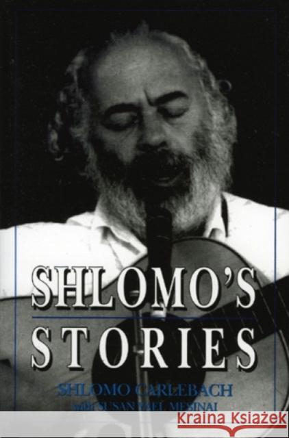 Shlomo's Stories: Selected Tales Carlebach, Shlomo 9781568212159 Jason Aronson