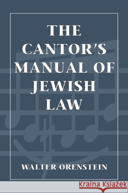 The Cantor's Manual of Jewish Law Walter Orenstein 9781568212586 Jason Aronson