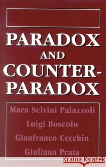 Paradox and Counterparadox: A New Model in the Therapy of the Family in Schizophrenic Transaction Palazzoli, Mara Selvini 9781568213057 Jason Aronson