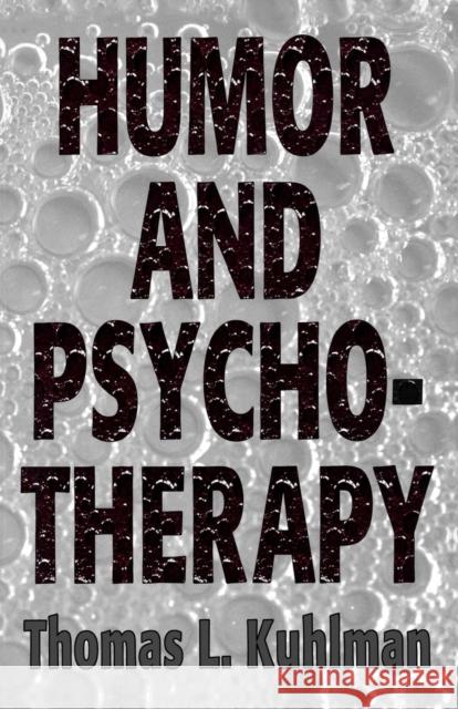 Humor and Psychotherapy (Master Work) Thomas L. Kuhlman 9781568213170 Jason Aronson