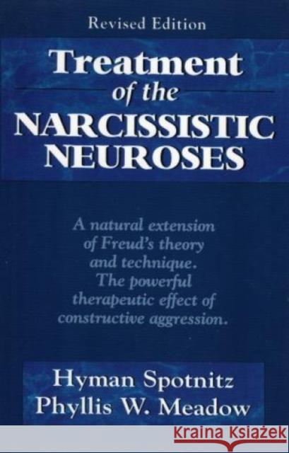 Treatment of the Narcissistic Neuroses Hyman Spotnitz Phyllis W. Meadow 9781568214160 Jason Aronson