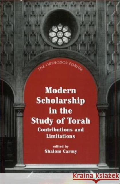 Modern Scholarship in the Study of Torah Shalom Carmy 9781568214504 Jason Aronson