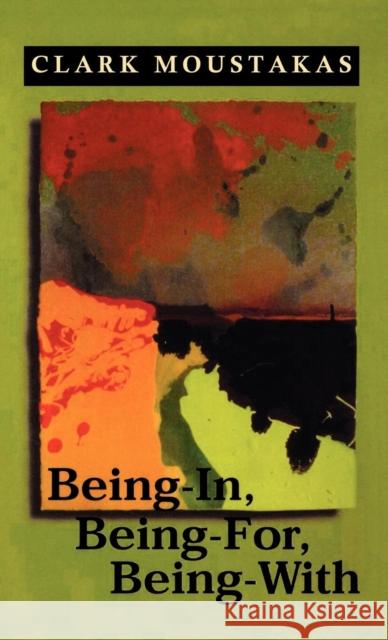 Being-In, Being-For, Being-With Clark Moustakas 9781568215372 Jason Aronson