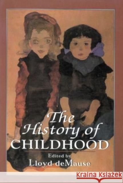 The History of Childhood Lloyd Demause 9781568215518 Jason Aronson