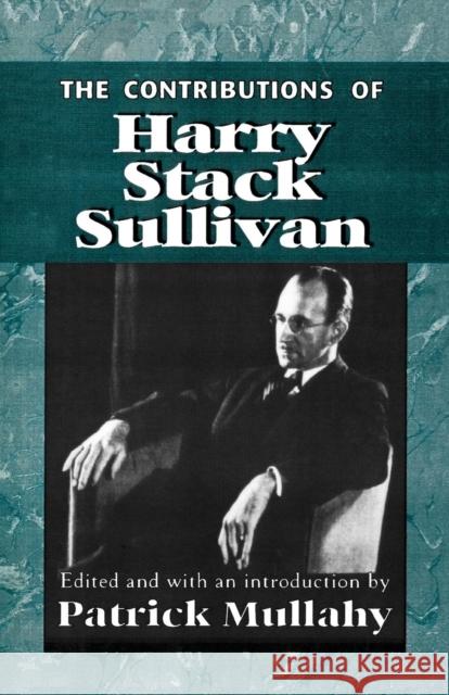 The Contributions of Harry Sack Sullivan Patrick Mullahy 9781568215600 Jason Aronson