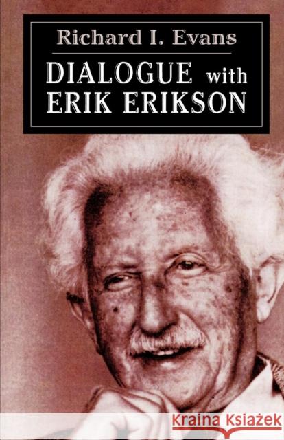 Dialogue with Erik Erikson Erik Homburger Erikson Richard I. Evans 9781568215617