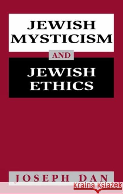 Jewish Mysticism and Jewish Ethics Joseph Dan 9781568215631 Jason Aronson