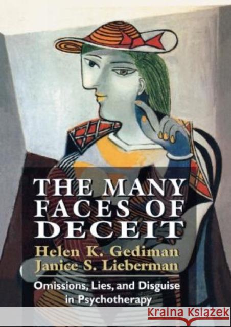 The Many Faces of Deceit: Omissions, Lies, and Disguise in Psychotherapy Gediman, Helen K. 9781568215921 Jason Aronson