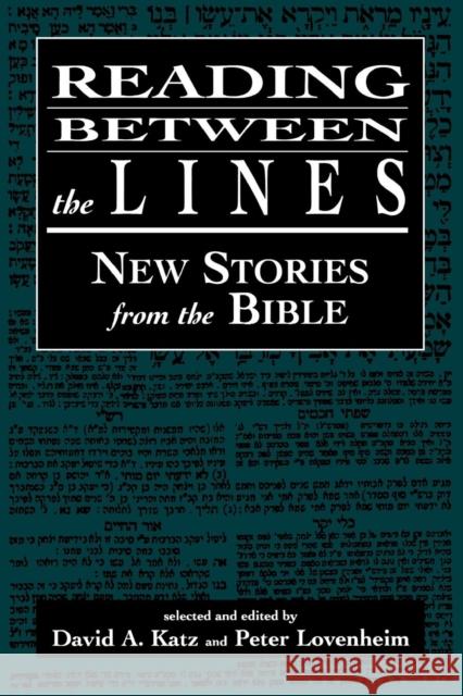 Reading Between the Lines: New Stories from the Bible Katz, David a. 9781568216041 Jason Aronson