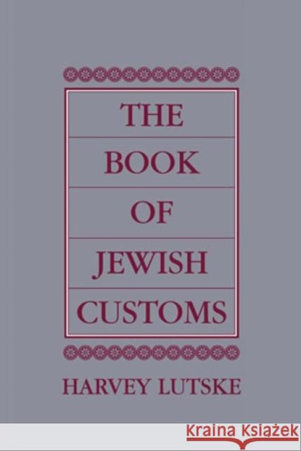 The Book of Jewish Customs Harvey Lutske 9781568216089 Jason Aronson