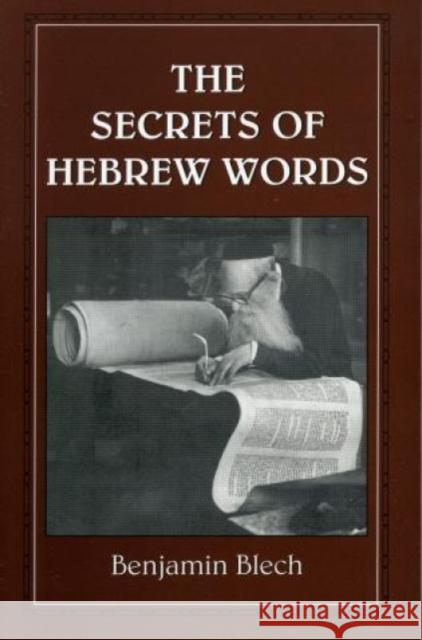 The Secrets of Hebrew Words Benjamin Blech 9781568219189 0