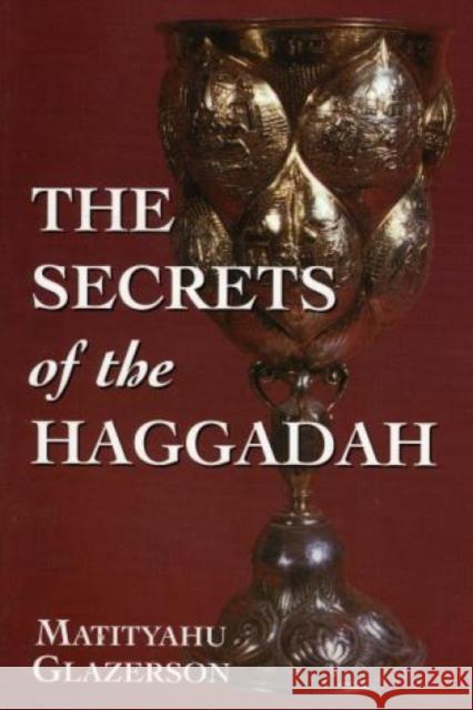 The Secrets of the Haggadah Matityahu Glazerson 9781568219363 Jason Aronson