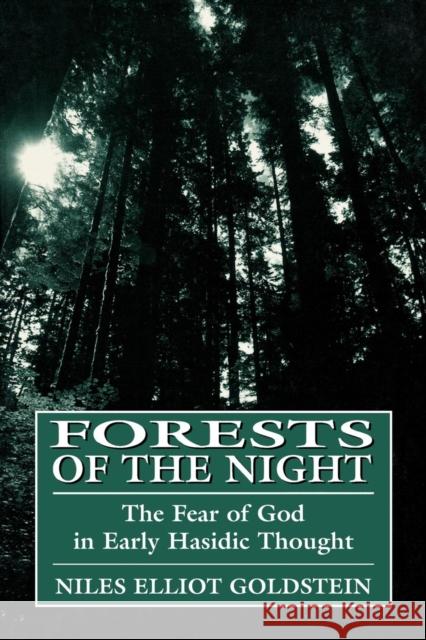 Forests of the Night: Fear of God in Early Hassidic Thought Rabbi Goldstein, Niles 9781568219455 Jason Aronson