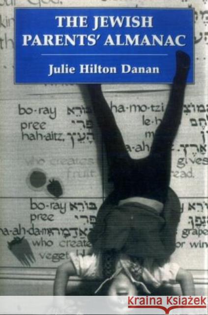 The Jewish Parents' Almanac Julie Hilton Danan 9781568219523 Jason Aronson