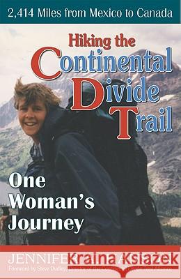 Hiking the Continental Divide Trail: One Woman's Journey Jennifer A. Hanson 9781568251202