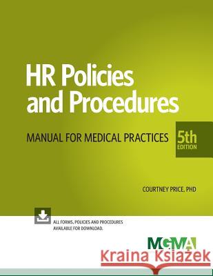 HR Policies and Procedures for Medical Practices Medical Group Management Association     Courtney H. Price 9781568293936