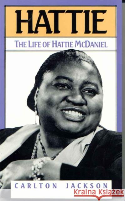 Hattie: The Life of Hattie McDaniel Carlton Jackson 9781568330044 Madison Books