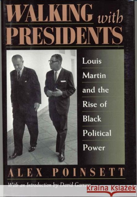 Walking With Presidents: Louis Martin and the Rise of Black Political Power Poinsett, Alex 9781568330938 Madison Books