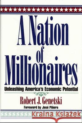 A Nation of Millionaires: Unleashing America's Economic Potential Genetski, Robert 9781568330945 Madison Books