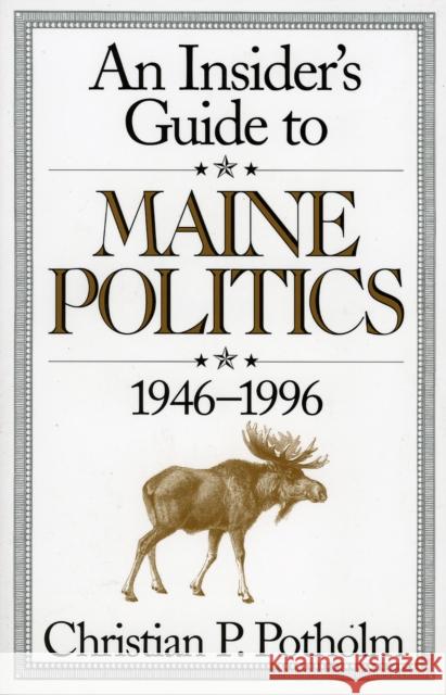 An Insider's Guide to Maine Politics Christian P. Potholm 9781568331065 Madison Books