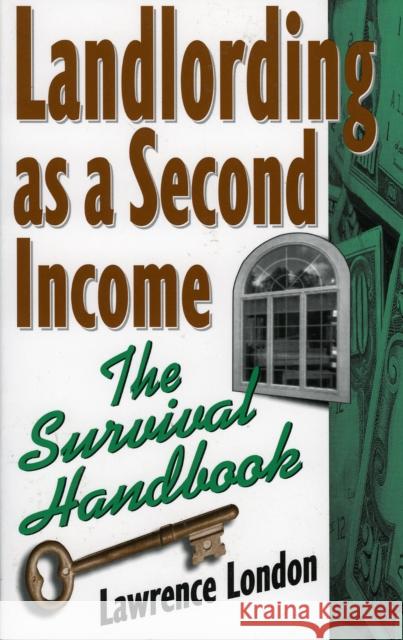 Landlording as a Second Income: The Survival Handbook London, Lawrence 9781568331096 Madison Books
