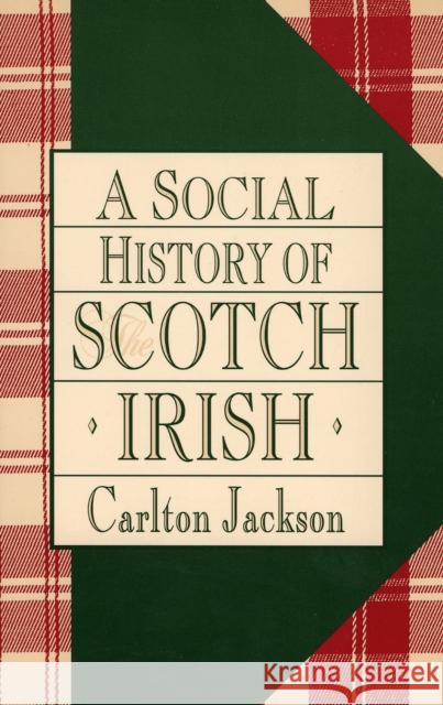 A Social History of the Scotch-Irish Carlton Jackson 9781568331423 Madison Books