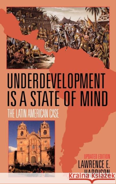 Underdevelopment is a State of Mind: The Latin American Case Harrison, Lawrence E. 9781568331478 Madison Books