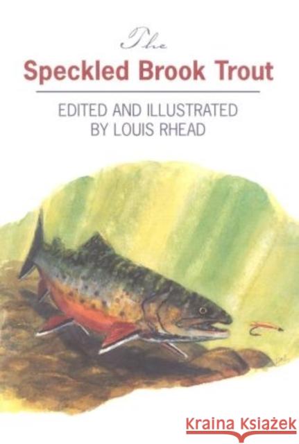 The Speckled Brook Trout Louis Rhead Louis Rhead 9781568331577 Derrydale Press