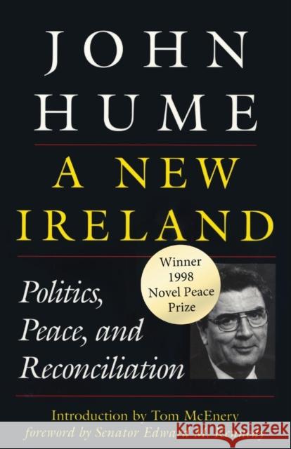 A New Ireland: Politics, Peace, and Reconciliation Hume, John 9781568332093 Roberts Rinehart Publishers