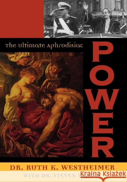 Power: The Ultimate Aphrodisiac Westheimer, Ruth 9781568332307