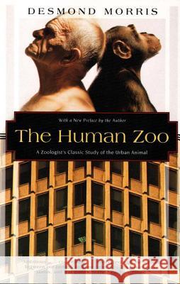 The Human Zoo: A Zoologist's Study of the Urban Animal Desmond Morris Philip Turner 9781568361048 Kodansha Globe