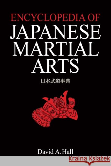 Encyclopedia of Japanese Martial Arts Hall, David a. 9781568364100