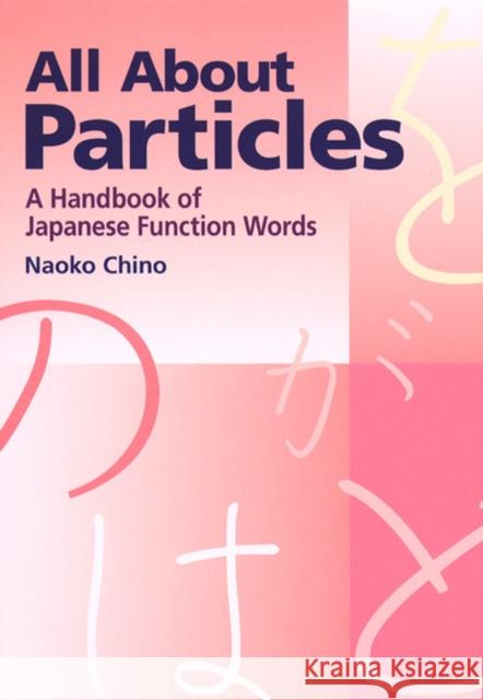 All about Particles: A Handbook of Japanese Function Words Chino, Naoko 9781568364193