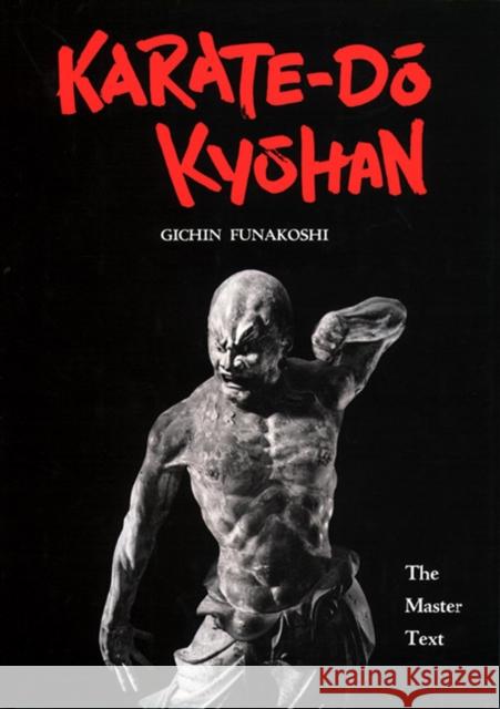 Karate-Do Kyohan: The Master Text Funakoshi, Gichin 9781568364827 Kodansha International