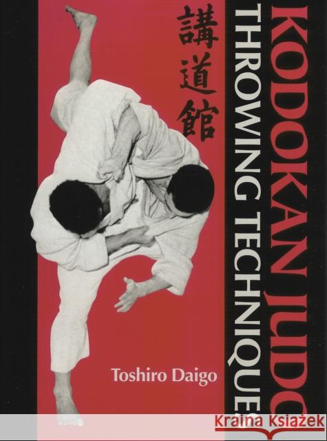 Kodokan Judo Throwing Techniques Toshiro Daigo 9781568365770 Kodansha